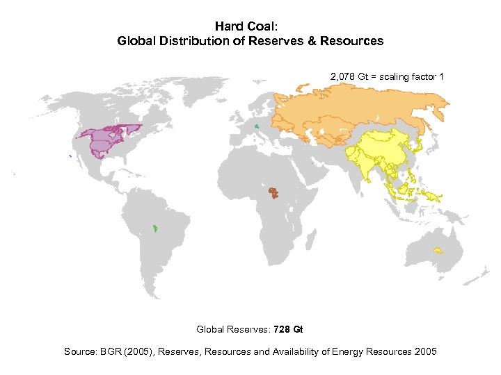 Hard Coal: Global Distribution of Reserves & Resources 2, 078 Gt = scaling factor