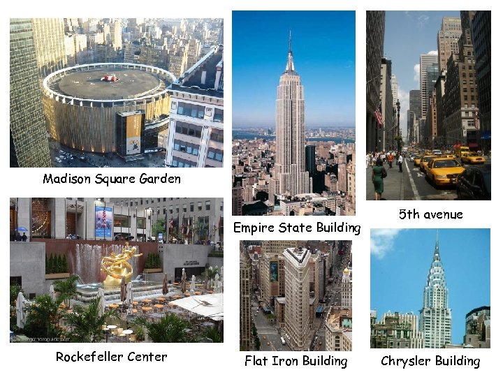 Madison Square Garden Empire State Building Rockefeller Center Flat Iron Building 5 th avenue