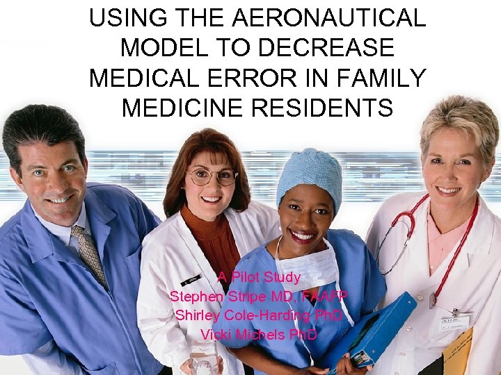 USING THE AERONAUTICAL MODEL TO DECREASE MEDICAL ERROR IN FAMILY MEDICINE RESIDENTS A Pilot