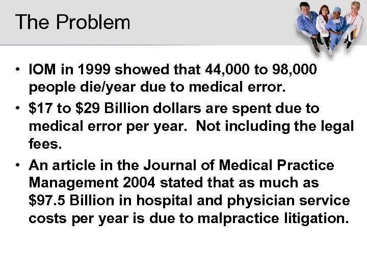 The Problem • IOM in 1999 showed that 44, 000 to 98, 000 people