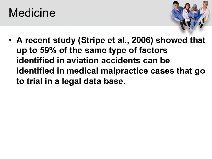 Medicine • A recent study (Stripe et al. , 2006) showed that up to