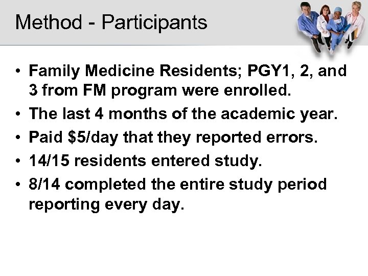 Method - Participants • Family Medicine Residents; PGY 1, 2, and 3 from FM