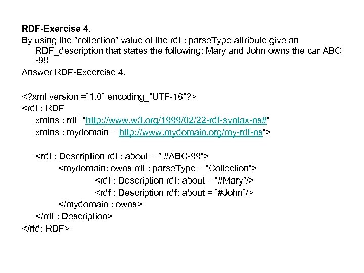 RDF-Exercise 4. By using the ”collection” value of the rdf : parse. Type attribute