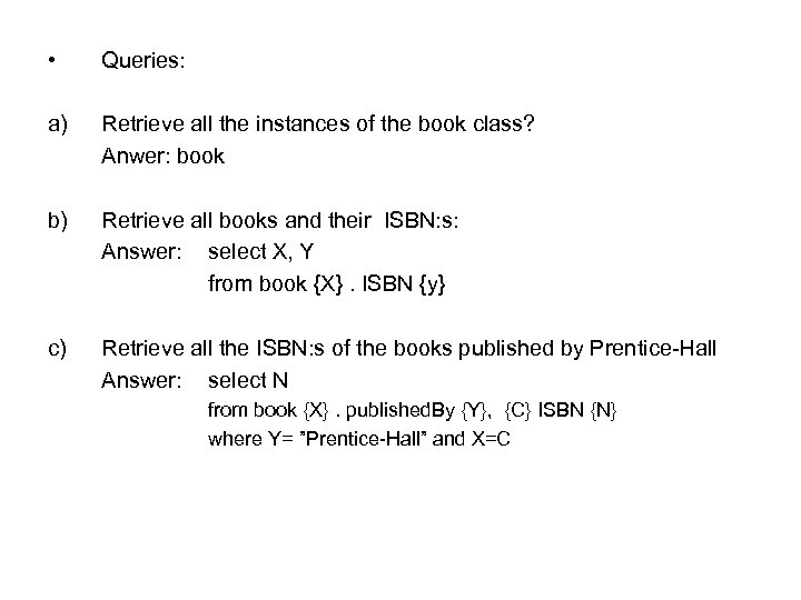  • Queries: a) Retrieve all the instances of the book class? Anwer: book