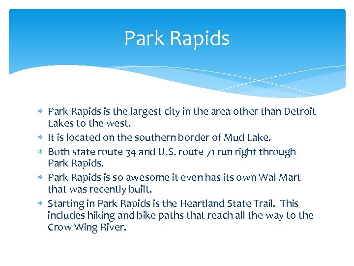 Park Rapids is the largest city in the area other than Detroit Lakes to
