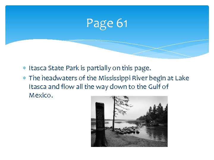 Page 61 Itasca State Park is partially on this page. The headwaters of the