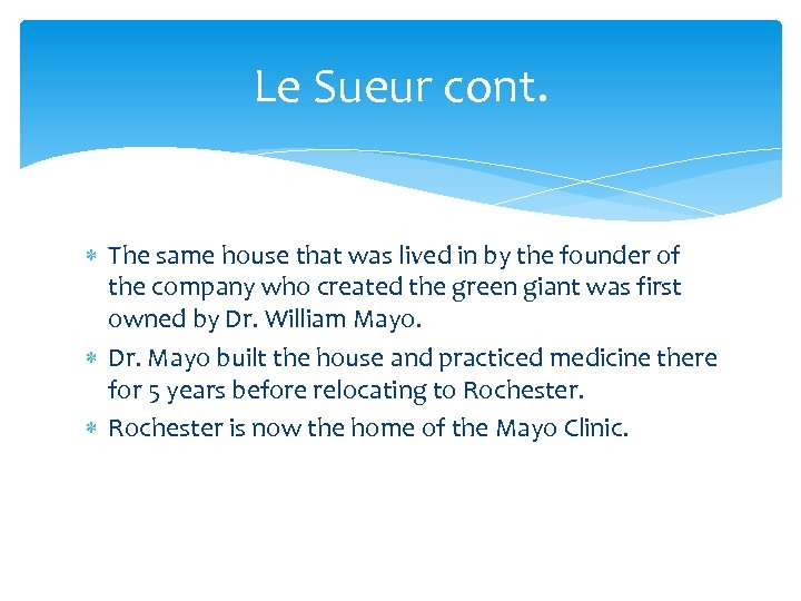 Le Sueur cont. The same house that was lived in by the founder of