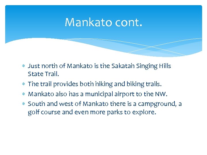 Mankato cont. Just north of Mankato is the Sakatah Singing Hills State Trail. The
