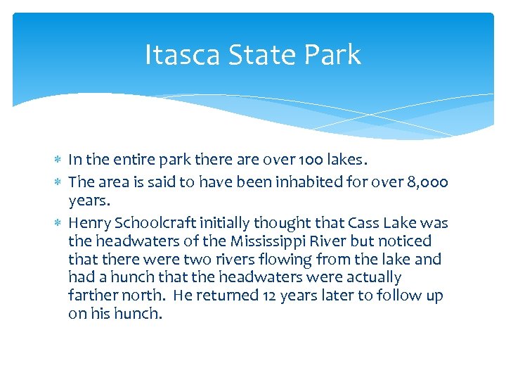 Itasca State Park In the entire park there are over 100 lakes. The area