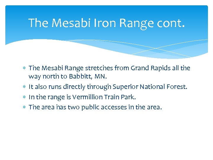 The Mesabi Iron Range cont. The Mesabi Range stretches from Grand Rapids all the