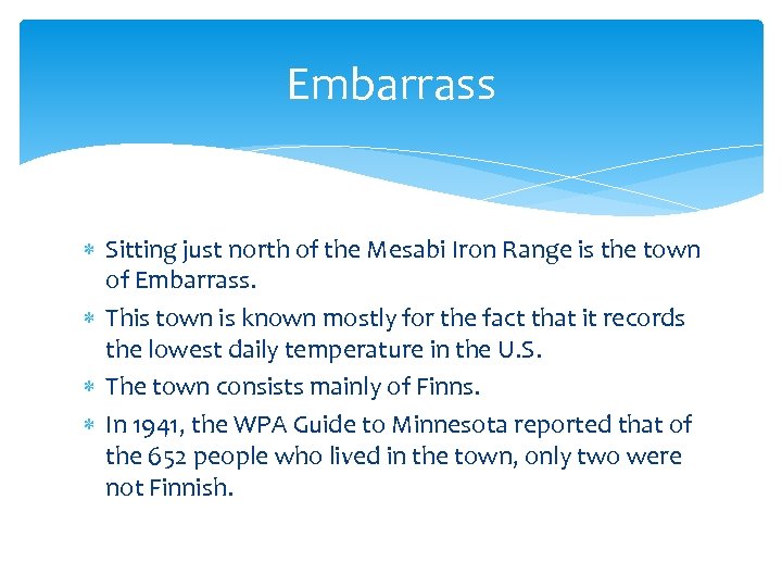 Embarrass Sitting just north of the Mesabi Iron Range is the town of Embarrass.