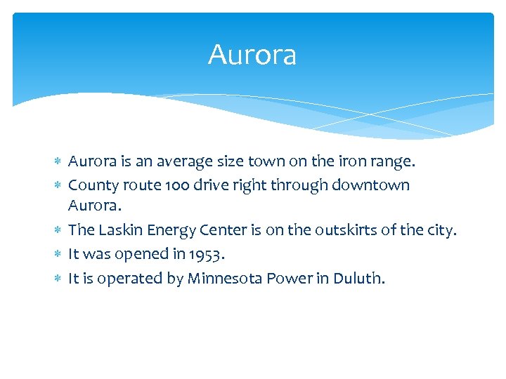 Aurora is an average size town on the iron range. County route 100 drive