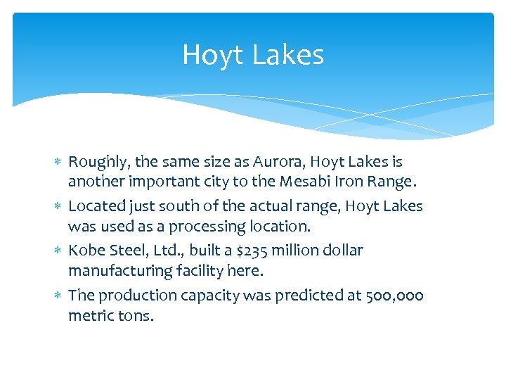 Hoyt Lakes Roughly, the same size as Aurora, Hoyt Lakes is another important city