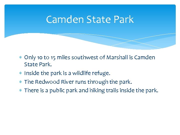 Camden State Park Only 10 to 15 miles southwest of Marshall is Camden State