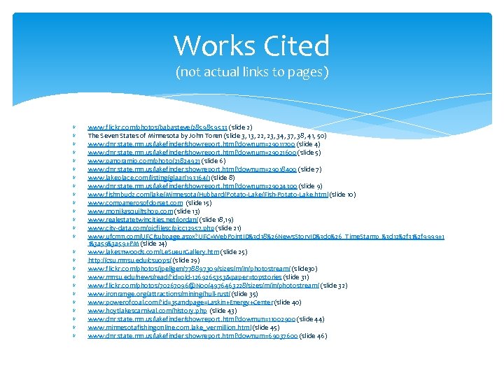 Works Cited (not actual links to pages) www. flickr. com/photos/babasteve/2859859533 (slide 2) The Seven