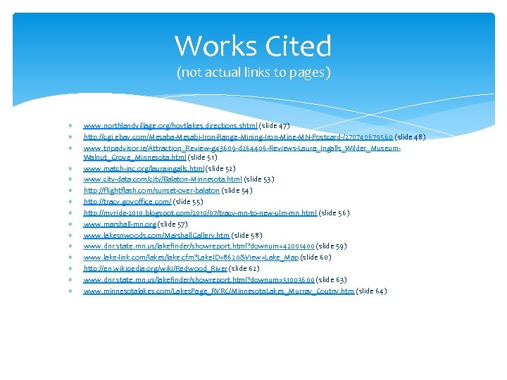 Works Cited (not actual links to pages) www. northlandvillage. org/hoytlakes. directions. shtml (slide 47)