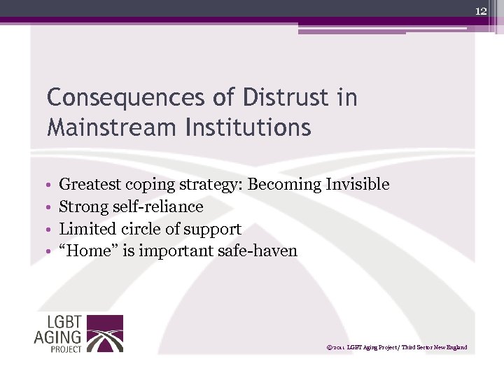 12 Consequences of Distrust in Mainstream Institutions • • Greatest coping strategy: Becoming Invisible