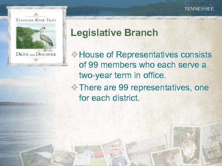 TENNESSEE Legislative Branch v House of Representatives consists of 99 members who each serve