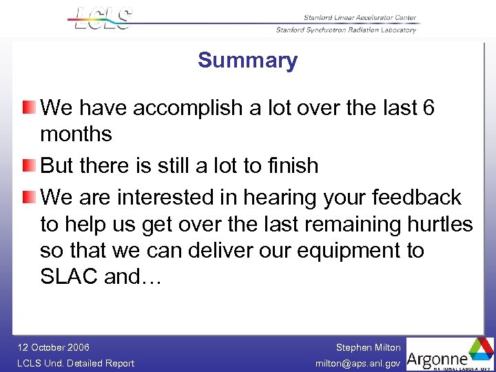 Summary We have accomplish a lot over the last 6 months But there is