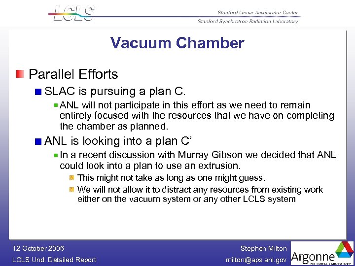 Vacuum Chamber Parallel Efforts SLAC is pursuing a plan C. ANL will not participate