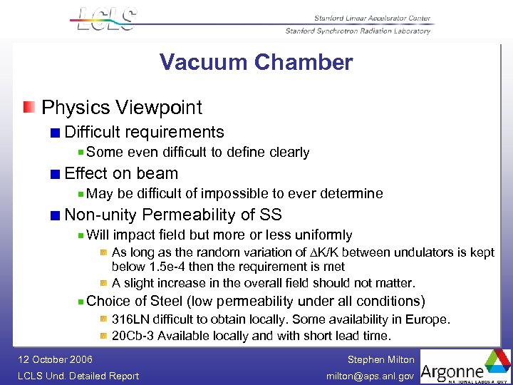Vacuum Chamber Physics Viewpoint Difficult requirements Some even difficult to define clearly Effect on