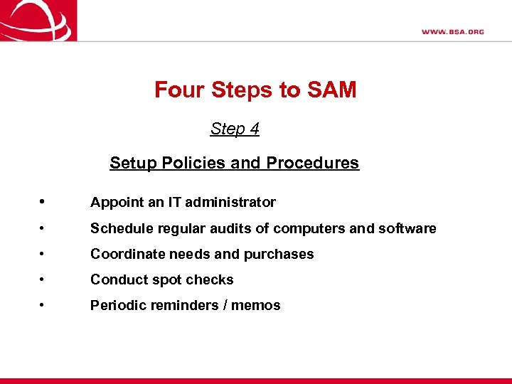 Four Steps to SAM Step 4 Setup Policies and Procedures • Appoint an IT