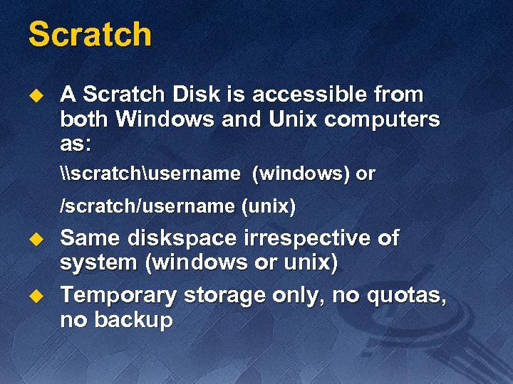 Scratch u A Scratch Disk is accessible from both Windows and Unix computers as: