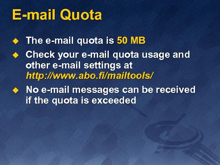 E-mail Quota u u u The e-mail quota is 50 MB Check your e-mail