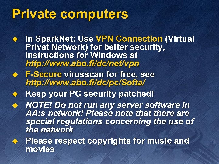 Private computers u u u In Spark. Net: Use VPN Connection (Virtual Privat Network)