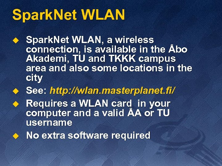 Spark. Net WLAN u u Spark. Net WLAN, a wireless connection, is available in