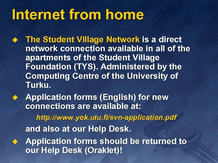 Internet from home u u The Student Village Network is a direct network connection