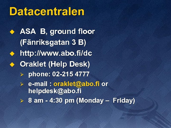 Datacentralen u u u ASA B, ground floor (Fänriksgatan 3 B) http: //www. abo.