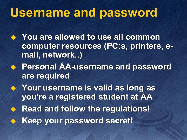 Username and password u u u You are allowed to use all common computer