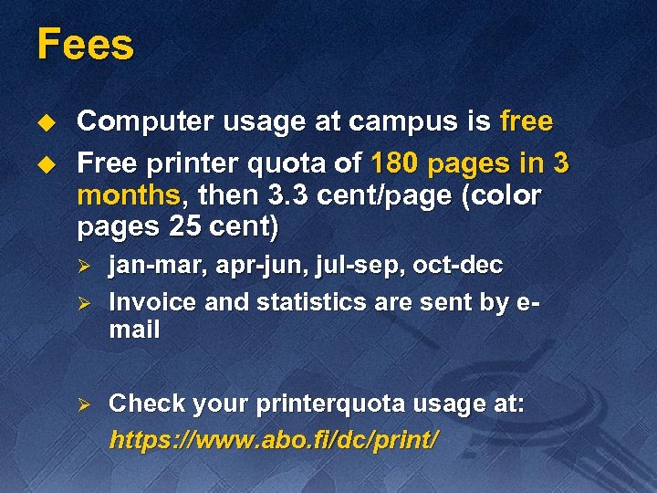 Fees u u Computer usage at campus is free Free printer quota of 180