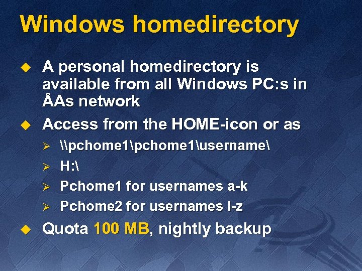 Windows homedirectory u u A personal homedirectory is available from all Windows PC: s