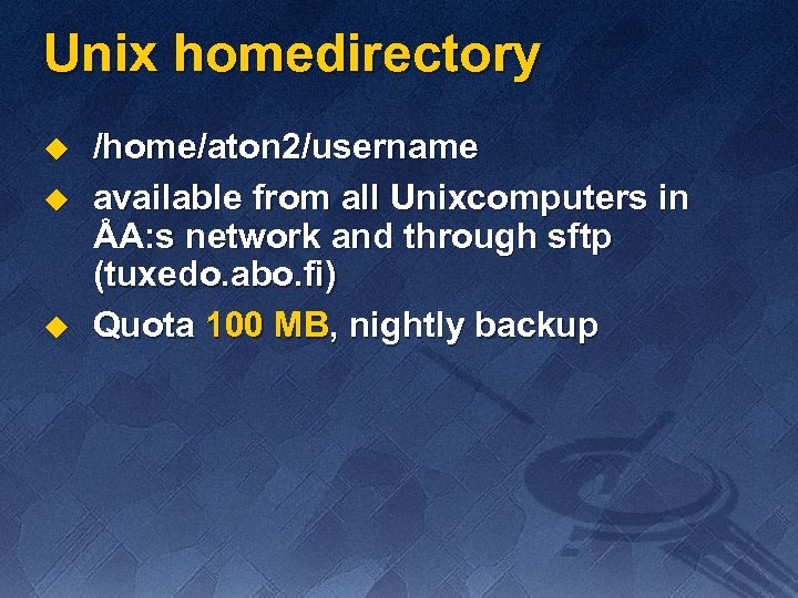 Unix homedirectory u u u /home/aton 2/username available from all Unixcomputers in ÅA: s