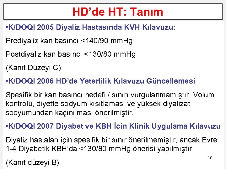 HD’de HT: Tanım • K/DOQI 2005 Diyaliz Hastasında KVH Kılavuzu: Prediyaliz kan basıncı <140/90