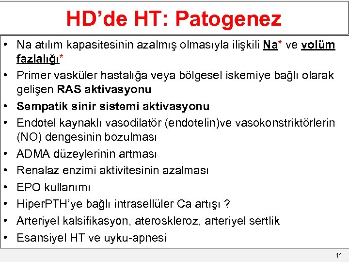 HD’de HT: Patogenez • Na atılım kapasitesinin azalmış olmasıyla ilişkili Na* ve volüm fazlalığı*