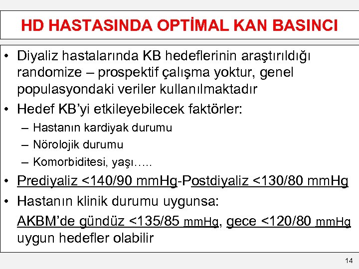 HD HASTASINDA OPTİMAL KAN BASINCI • Diyaliz hastalarında KB hedeflerinin araştırıldığı randomize – prospektif