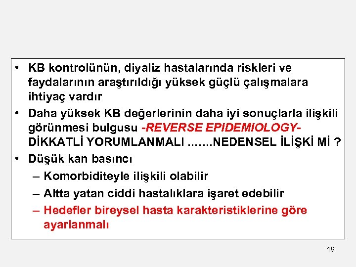  • KB kontrolünün, diyaliz hastalarında riskleri ve faydalarının araştırıldığı yüksek güçlü çalışmalara ihtiyaç