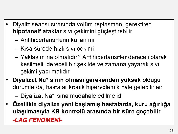  • Diyaliz seansı sırasında volüm replasmanı gerektiren hipotansif ataklar sıvı çekimini güçleştirebilir –