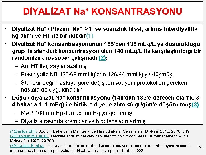 DİYALİZAT Na+ KONSANTRASYONU • Diyalizat Na+ / Plazma Na+ >1 ise susuzluk hissi, artmış