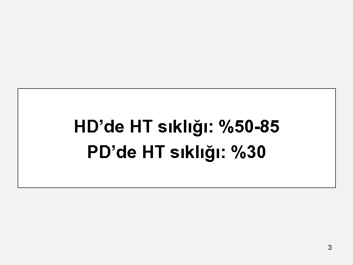 HD’de HT sıklığı: %50 -85 PD’de HT sıklığı: %30 3 