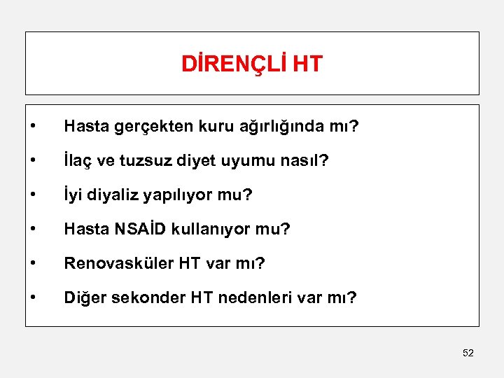 DİRENÇLİ HT • Hasta gerçekten kuru ağırlığında mı? • İlaç ve tuzsuz diyet uyumu