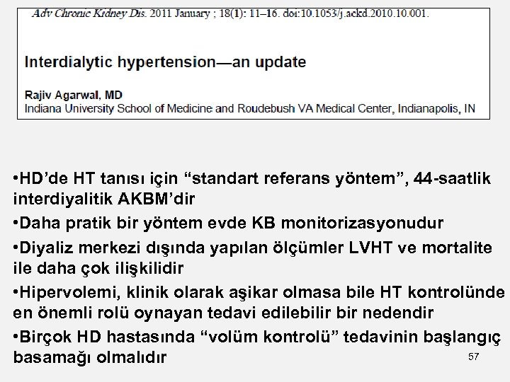  • HD’de HT tanısı için “standart referans yöntem”, 44 -saatlik interdiyalitik AKBM’dir •