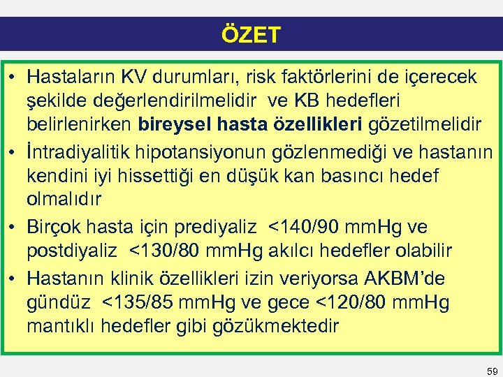 ÖZET • Hastaların KV durumları, risk faktörlerini de içerecek şekilde değerlendirilmelidir ve KB hedefleri