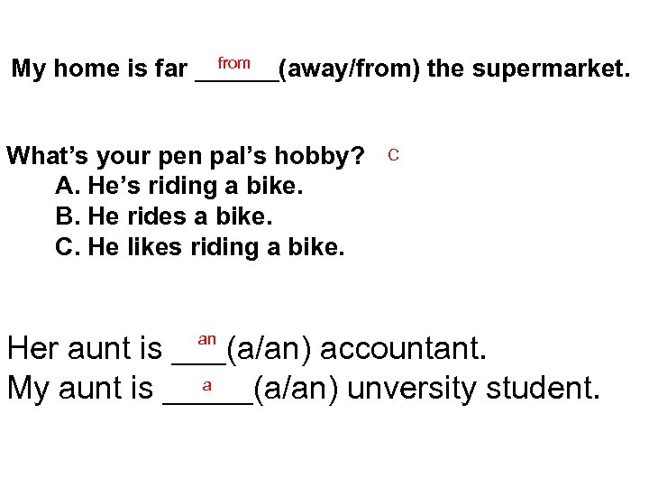 from My home is far ______(away/from) the supermarket. What’s your pen pal’s hobby? A.