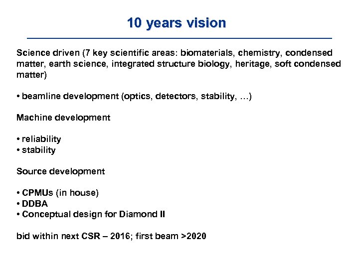 10 years vision Science driven (7 key scientific areas: biomaterials, chemistry, condensed matter, earth