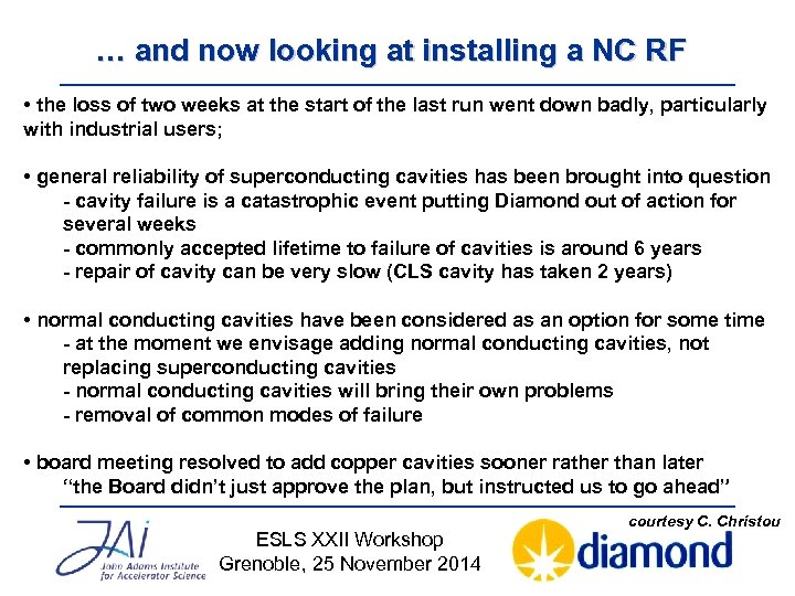 … and now looking at installing a NC RF • the loss of two