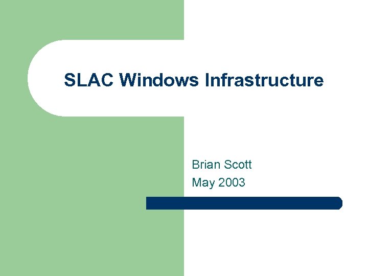 SLAC Windows Infrastructure Brian Scott May 2003 